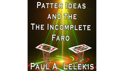 Patter Ideas and The Incomplete Faro by Paul A. Lelekis eBook DOWNLOAD