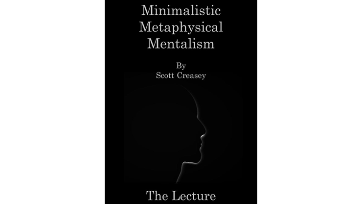 Minimalistic, Metaphysical, Mentalism - The Lecture by Scott Creasey ebook DOWNLOAD