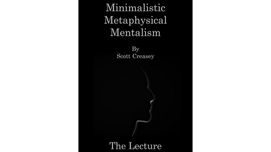 Minimalistic, Metaphysical, Mentalism - The Lecture by Scott Creasey ebook DOWNLOAD