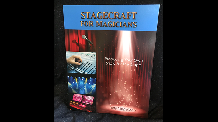 Stagecraft For Magicians: Producing Your Own Show For The Stage by Terry Magelssen  - Book